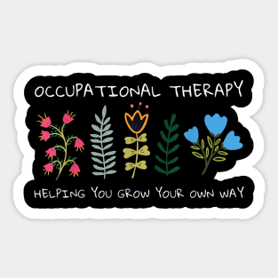 Occupational Therapy Helping You Grow Your Own Way Ot Sticker